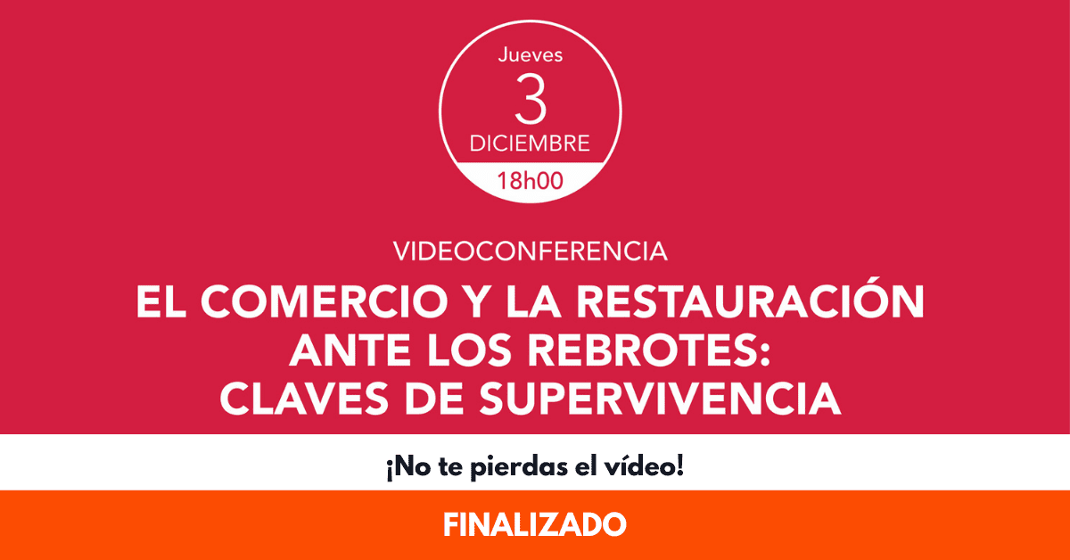 Webinar 'El comercio y la restauración ante los rebrotes claves de supervivencia'