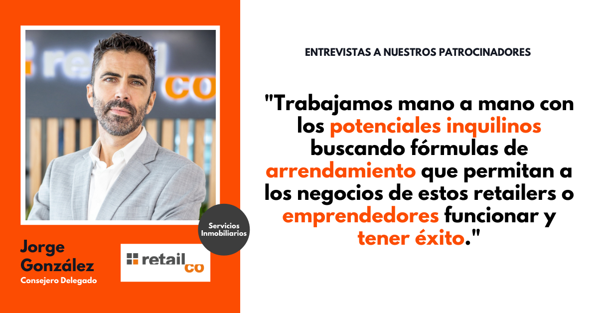 Entrevistas Patrocinador - Jorge González, Consejero Delegado de RetailCo (Grupo Santander)