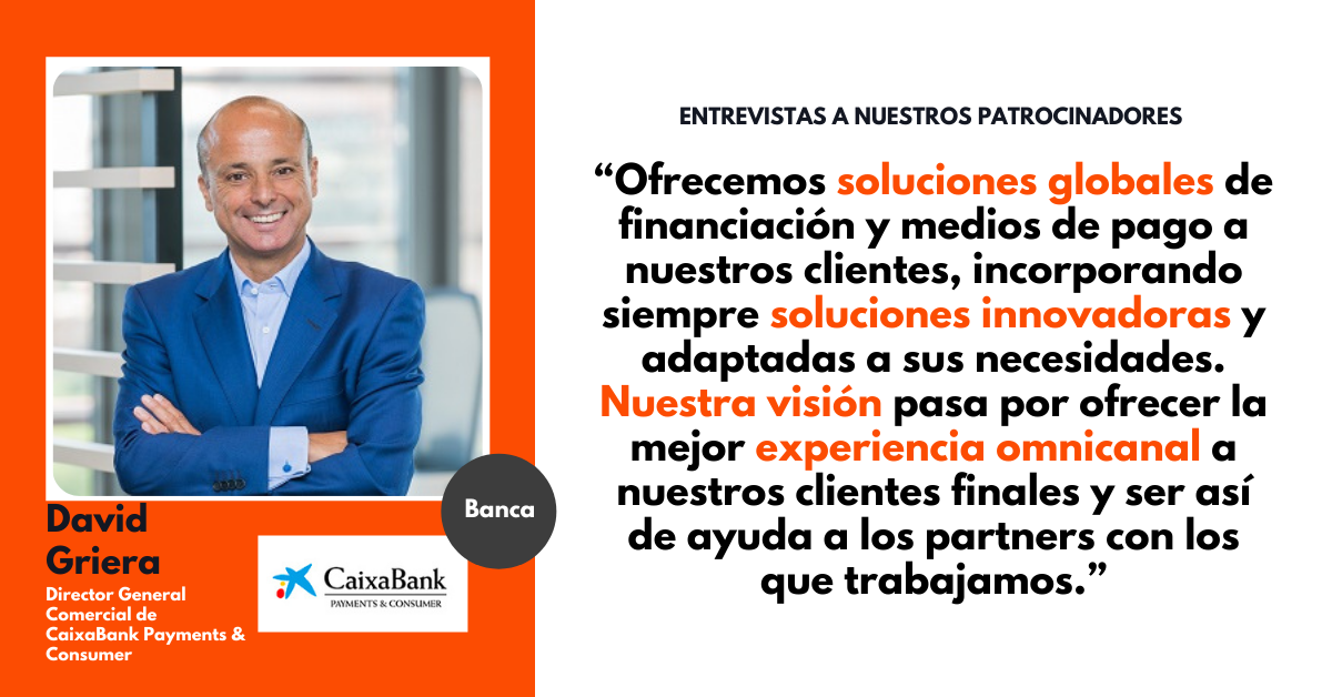 Entrevistas Patrocinador - David Griera, Director General Comercial en Caixabanl Payments & Consumer