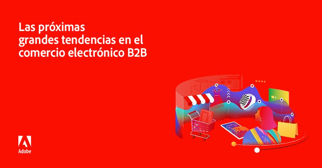 Las próximas grandes tendencias en el comercio electrónico B2B