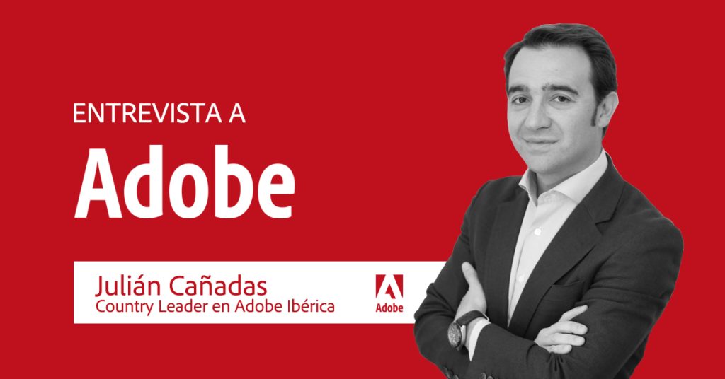La visión de Adobe sobre el Marketing Digital y la creatividad por Julián Cañadas, CEO Adobe  