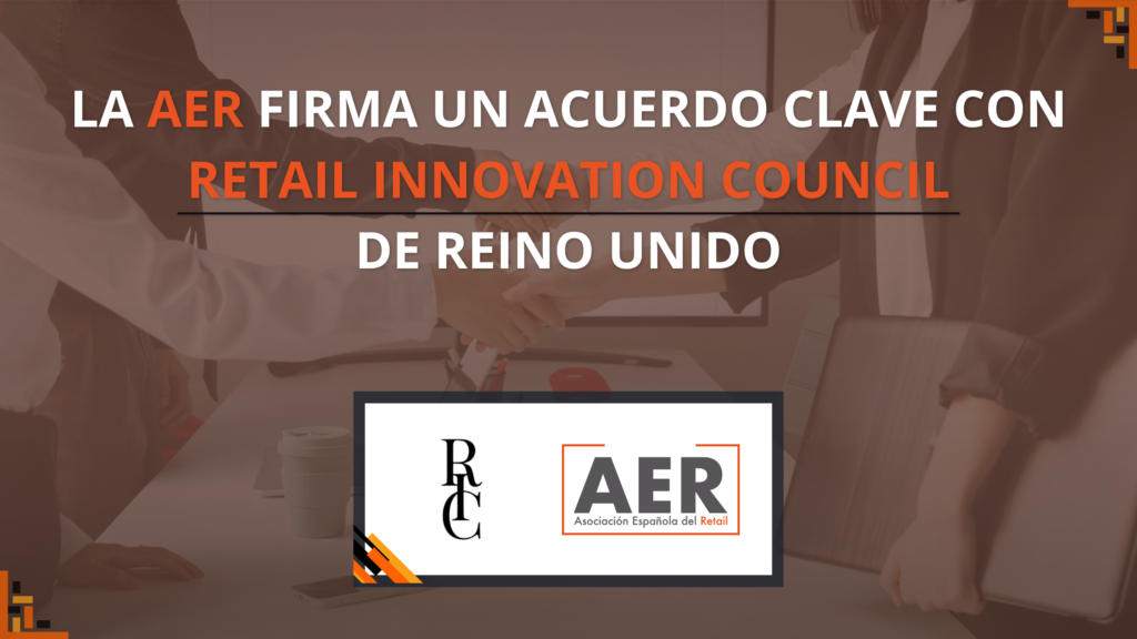 AER firma un acuerdo con Retail Innovation Council de Reino Unido para poner en práctica innovación y tendencias de ambos mercados